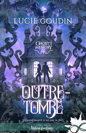 Lucie Goudin – Ghost's Memory, Tome 1 : Outre-tombe